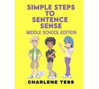 Simple Steps to Sentence Sense for Middle School: The Easy Way to Teach and Learn English Grammar (Grammar and Writing Books by Charlene Tess)