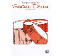 Simple Steps to Snare Drum: A Complete Method for Individual or Classroom Instruction for the Beginning Snare Drummer With an Introduction to Bass Drum, Cymbals, Triangle and Tambourine