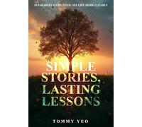 Simple Stories, Lasting Lessons: 10 Parables to Help You See Life More Clearly