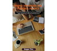 Simple Strategies for Personal Finance: How to Effectively Manage Your Money, Eliminate Debt, and Plan for a Secure Financial Future