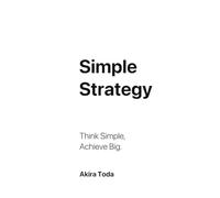Simple Strategy: Think Simple, Achieve Big.