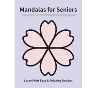 Simple & Stress Relief Mandalas for Seniors: Large Print Easy & Relaxing Designs