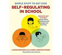 Simple Stuff to Get Kids Self-Regulating in School: Awesome and In Control Lesson Plans, Worksheets, and Strategies for Learning