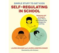 Simple Stuff to Get Kids Self-Regulating in School : Awesome and In Control Lesson Plans, Worksheets, and Strategies for Learning