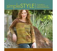 Simple Style: 19 Innovative to Traditional Designs with Simple Knitting Techniques (Style Series)