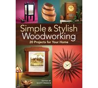 Simple & Stylish Woodworking: 20 Projects for Your Home