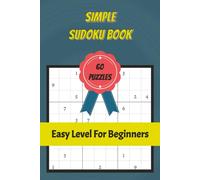 Simple Sudoku Book: 60 Easy Level Sudoku Puzzles For Beginners | Great For New Players To Learn The Game | 6X9 inches, 122 Pages | Solutions Included