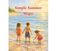 Simple Summer Magic: Where Little Moments Become Big Memories (The Simple Magic Series)