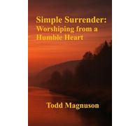 Simple Surrender: Worshiping from a Humble Heart