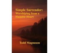 Simple Surrender: Worshiping from a Humble Heart