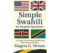 Simple Swahili for English Speakers: A Guide to Learning Swahili and East African Culture