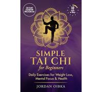 Simple Tai Chi for Beginners: Daily Exercises for Weight Loss, Mental Focus & Health