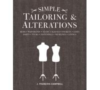 Simple Tailoring & Alterations : Hems - Waistbands - Seams - Sleeves - Pockets - Cuffs - Darts - Tucks - Fastenings - Necklines - Linings