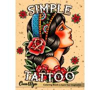 Simple Tattoo: A Coloring Book for Adults with Beautiful Modern Tattoos Designs for Stress Relief, Relaxation, and Creativity