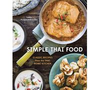 Simple Thai Food : Classic Recipes from the Thai Home Kitchen [A Cookbook]