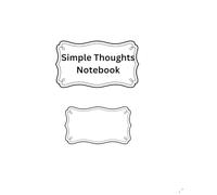 Simple Thoughts Notebook: A Minimalist Space for Your Daily Ideas