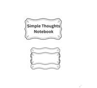 Simple Thoughts Notebook: A Minimalist Space for Your Daily Ideas