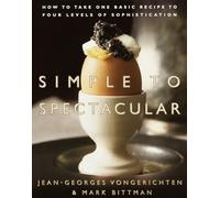 Simple to Spectacular: How to Take One Basic Recipe to Four Levels of Sophistication