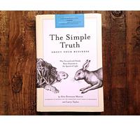 Simple Truth About Your Business: Why Focused and Steady Beats Business at the Speed of Light