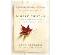 Simple Truths: Clear and Gentle Guidance on the Big Issues in Life