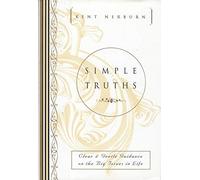 Simple Truths: Clear and Gentle Guidance on the Big Issues in Life
