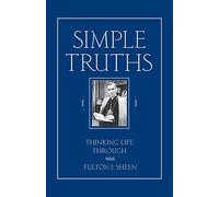 Simple Truths: Thinking Life Through with Fulton J. Sheen