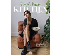 Simple Vegan Kitchen: Schnell und vegan durch den Alltag, Wurz 9783903263352.