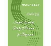 Simple Weekly Budget Planner for Beginners: A Stress-Free Way to Track Spending & Save Money