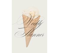Simple Weekly Planner Cream With Black Calligraphy and Vanilla Ice Cream Cone: Pretty Daily Journal for Note Taking, Task Management, List Writing, Goal Tracking & More!