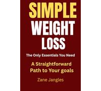 Simple Weight Loss: The Only Essentials You Need