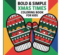 Simple Xmas: Bold and Easy Holiday Patterns with Cute Santa, Festive Reindeer, Winter Snowman, Cheerful Ornaments, Creative Art, Relaxing Season, and Joyful Yuletide Fun Coloring Book For Kids