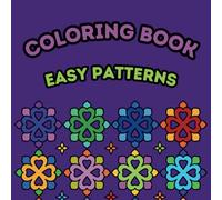 Simple Zen Coloring: Easy Patterns for Relaxation