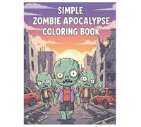 Simple Zombie Apocalypse Coloring Book: Fun and Easy Scary Zombie Scenes for Kids and Adults
