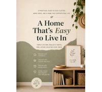 Simpler Living: A Room-by-Room Guide to a Calm, Manageable Home