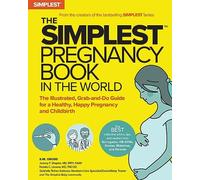 Simplest Pregnancy Book in the World : The Illustrated, Grab-And-Do Guide for...