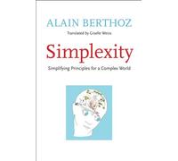 Simplexity: Simplifying Principles for a Complex World (An Editions Odile Jacob Book)