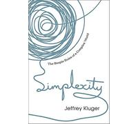Simplexity: The Simple Rules of a Complex World