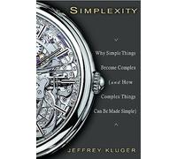 Simplexity: Why Simple Things Become Complex (and How Complex Things Can Be Made Simple)