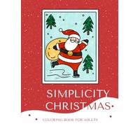 Simplicity Christmas Coloring Book for Adults and Teens: 50 Relaxing Designs to Celebrate the Season: Large Print, Simple, and Easy-to-Color Pages for ... and Mindfulness Coloring Book for Adults)