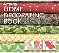 Simplicity Home Decorating Book: Step-by-step sewing techniques and easy-to-make soft furnishings