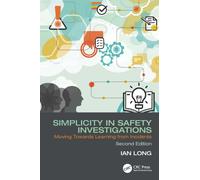 Simplicity in Safety Investigations : Moving Towards Learning from Incidents, Second Edition