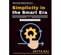 Simplicity in the Smart Era: Digital Innovation Made Simple | Cybersecurity Basics | Tech-Savvy Lifestyle | Digital Ecosystem Insights | Inclusive Tech Education