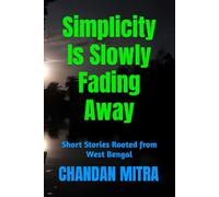 Simplicity Is Slowly Fading Away: Short Stories Rooted from West Bengal