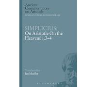 Simplicius: On Aristotle On the Heavens 1.3-4 (Ancient Commentators on Aristotle)