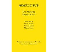 Simplicius: On Aristotle Physics 8.1-5 (Ancient Commentators on Aristotle)
