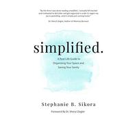 simplified.: A Real-Life Guide to Organizing Your Space and Saving Your Sanity