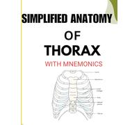 SIMPLIFIED ANATOMY OF THORAX WITH MNEMONICS: Your Easy Guide to Remembering Thorax Anatomy (SIMPLIED ANATOMY SERIES WITH MNEMONICS)