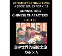 Simplified Chinese Characters for Kids (Part 12)- Extremely Difficult Level Test Series for Children to Recognize Chinese Characters by Column ... Language, Culture, History with Simpli