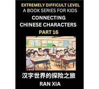 Simplified Chinese Characters for Kids (Part 16)- Extremely Difficult Level Test Series for Children to Recognize Chinese Characters by Column ... Language, Culture, History with Simpli