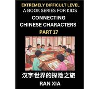 Simplified Chinese Characters for Kids (Part 17)- Extremely Difficult Level Test Series for Children to Recognize Chinese Characters by Column ... Language, Culture, History with Simpli